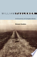 William Faulkner : an economy of complex words /