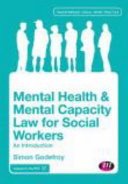 Mental health and mental capacity law for social workers an introduction /