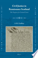 Civil justice in Renaissance Scotland : the origins of a central court /