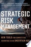 Strategic risk management : new tools for competitive advantage in an uncertain age /