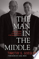 The man in the middle : an inside account of faith and politics in the George W. Bush era /