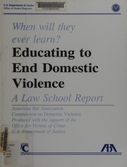 When will they ever learn?: educating to end domestic violence : a law school report  /