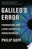 Galileo's error : foundations for a new science of consciousness /