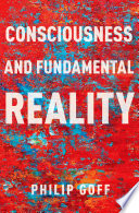 Consciousness and fundamental reality /