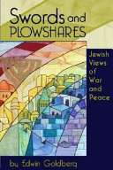 Swords and plowshares : Jewish views of war and peace /