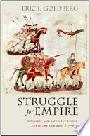 Struggle for empire : kingship and conflict under Louis the German, 817-876 /