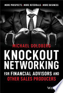 Knockout networking for financial advisors and other sales producers /