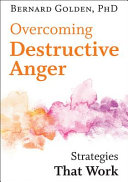 Overcoming destructive anger : strategies that work /