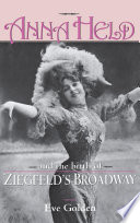 Anna Held and the birth of Ziegfeld's Broadway /