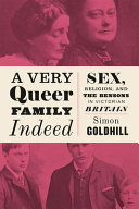A very queer family indeed : sex, religion, and the Bensons in Victorian Britain /