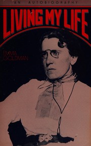 Living my life : an autobiography of Emma Goldman.