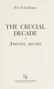 The crucial decade : America, 1945-1955 /