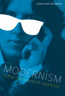 Modernism is the literature of celebrity /