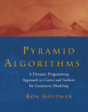 Pyramid algorithms : a dynamic programming approach to curves and surfaces for geometric modeling /