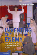 Inventing the enemy : denunciation and terror in Stalin's Russia /