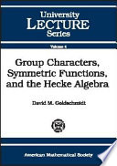 Group characters, symmetric functions, and the Hecke algebras /