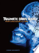 Traumatic brain injury : from concussion to coma /