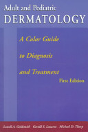 Adult and pediatric dermatology : a color guide to diagnosis and treatment /