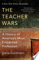 The teacher wars : a history of America's most embattled profession /