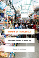 Owners of the sidewalk : security and survival in the informal city /