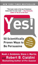 Yes! : 50 scientifically proven ways to be persuasive /