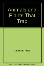 Animals and plants that trap.