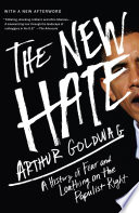 The new hate : a history of fear and loathing on the populist right /