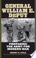 General William E. Depuy : preparing the Army for modern war /