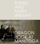 Russel and Mary Wright : Dragon Rock at Manitoga /