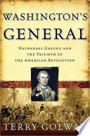 Washington's general : Nathanael Greene and the triumph of the American Revolution /