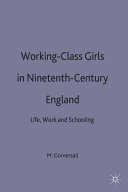 Working-class girls in nineteenth-century England : life, work, and schooling /
