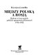 Między Polską a Rosją : Białoruś w koncepcjach polskich ugrupowań politycznych 1918-1922 /