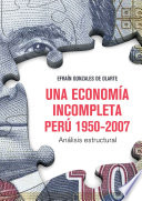 Una economía incompleta Perú 1950-2007 : Análisis estructural /