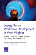 Energy-sector workforce development in West Virginia : aligning community college education and training with needed skills /