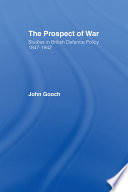 The prospect of war : studies in British defence policy, 1847-1942 /
