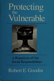 Protecting the vulnerable : a reanalysis of our social responsibilities /