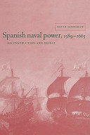 Spanish naval power, 1589-1665 : reconstruction and defeat /