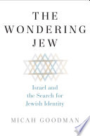 The Wondering Jew : Israel and the Search for Jewish Identity /