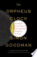 The Orpheus clock : the search for my family's art treasures stolen by the Nazis /