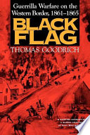 Black flag : guerrilla warfare on the western border, 1861-1865 /