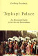 Topkapi Palace : an illustrated guide to its life & personalities /Godfrey Goodwin.