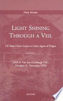 Light shining through a veil : on Saint Clare's letters to Saint Agnes of Prague /