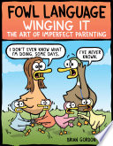Fowl Language: Winging It : the Art of Imperfect Parenting /