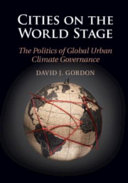 Cities on the world stage : the politics of global urban climate governance /