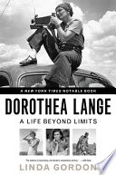 Dorothea Lange : a life beyond limits /