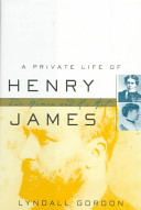A private life of Henry James : two women and his art /