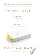 Reading Jesus : a writer's encounter with the Gospels /