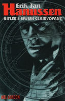 Erik Jan Hanussen : Hitler's Jewish clairvoyant /