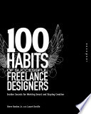 100 habits of successful freelance designers : insider secrets for working smart and staying creative /