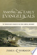 Among the early Evangelicals : the transatlantic origins of the Stone-Campbell movement /